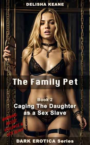 The Family Pet: Caging The Daughter as a Sex Slave