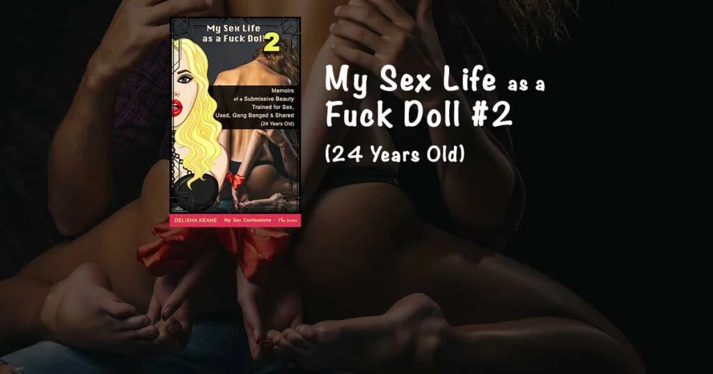 my sex confessions as a fuck doll trained for sex, abused and shared by old men