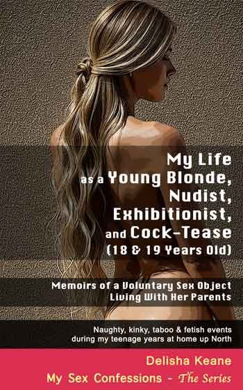 my sex life as an 18-year-old teen nudist, exhibitionist, nude cock-tease for taboo sex with old men