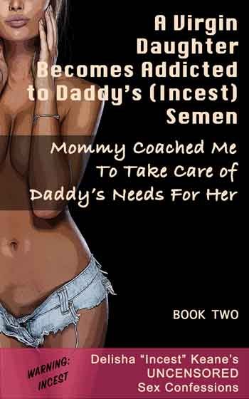 book 2 of my sex confessions about my taboo incestuous sex with my daddy as his daughter