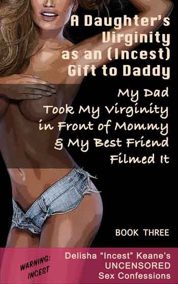 book 3 of my sex confessions about my taboo incestuous sex with my daddy as his daughter