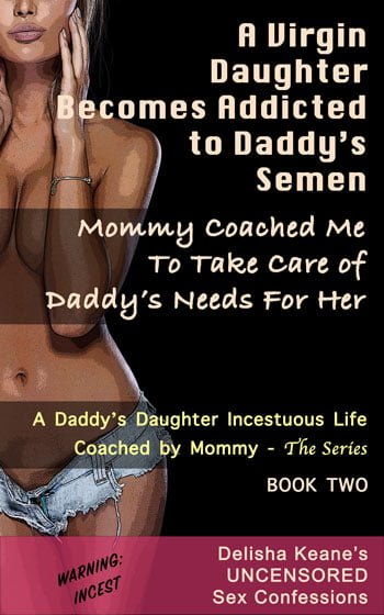 A Virgin Daughter Becomes Addicted to Daddy's Semen