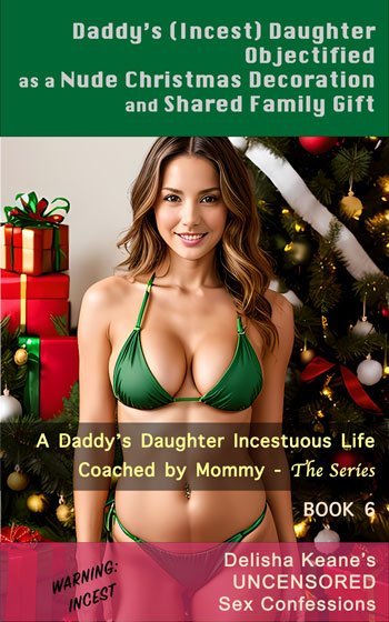 Daddy's Daughter Objectified as a Nude Christmas Decoration & Shared Family Gift
