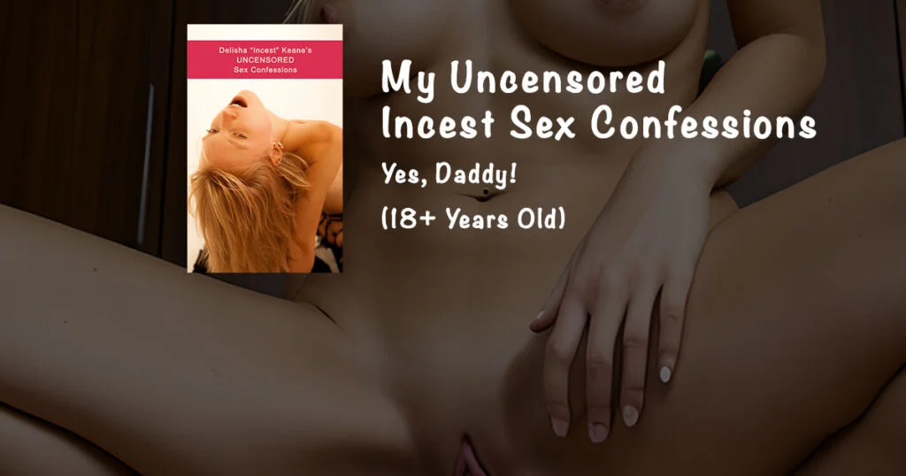 Incest Sex Confessions Taboo Daddy Daughter Sex Diaries Author  