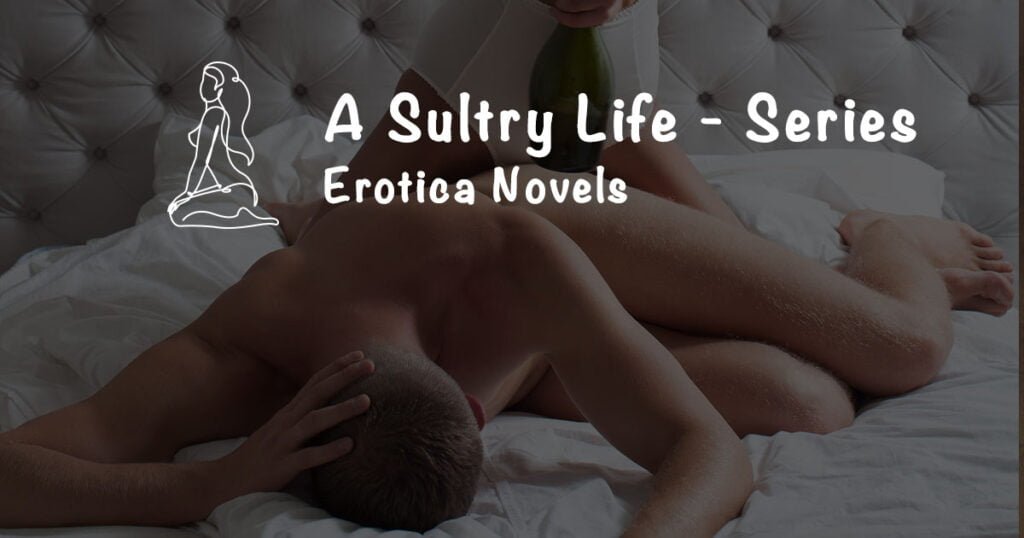 A Sultry Life Series - erotica novels